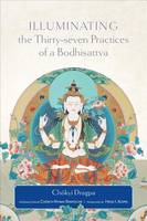Chokyi Dragpa - Illuminating the Thirty-Seven Practices of a Bodlhisattva - 9781614292975 - V9781614292975