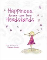 Tamara Levitt - Happiness Doesn´t Come from Headstands - 9781614294054 - V9781614294054