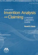 Ronald D. Slusky - Invention Analysis and Claiming: A Patent Lawyer´s Guide - 9781614385615 - V9781614385615