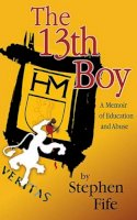 Stephen Fife - 13th Boy: A Memoir of Education & Abuse - 9781614571124 - V9781614571124