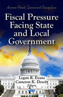 Logan R Evans - Fiscal Pressure Facing State & Local Government - 9781614702481 - V9781614702481