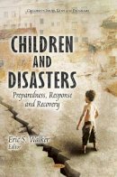 Eric S Walker - Children & Disasters: Preparedness, Response & Recovery - 9781614706977 - V9781614706977