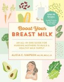Alicia C. Simpson - Boost Your Breast Milk - 9781615193462 - V9781615193462
