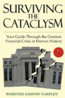 Webster G Tarpley - Surviving the Cataclysm: Your Guide Through the Worst Financial Crisis in Human History - 9781615776009 - V9781615776009