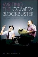 Keith Giglio - Writing the Comedy Blockbuster: The Inappropriate Goal - 9781615930852 - V9781615930852
