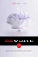 Paul Chitlik - Rewrite: A Step-by-Step Guide to Strengthen Structure, Characters, and Drama in Your Screenplay - 9781615931576 - V9781615931576