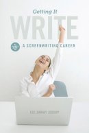 Mr Lee Zahavi Jessup - Getting It Write: An Insider´s Guide to a Screenwriting Career - 9781615931750 - V9781615931750