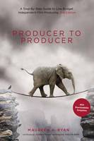 Maureen A. Ryan - Producer to Producer: A Step-by-Step Guide to Low-Budget Independent Film Producing - 9781615932665 - V9781615932665