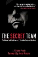 L. Fletcher Prouty - The Secret Team: The CIA and Its Allies in Control of the United States and the World - 9781616082840 - V9781616082840