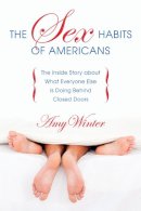 Amy Winter - The Sex Habits of Americans: The Inside Story about What Everyone Else Is Doing Behind Closed Doors - 9781616084196 - V9781616084196