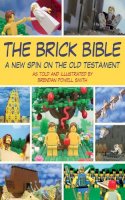 Brendan Powell Smith - The Brick Bible: A New Spin on the Old Testament - 9781616084219 - V9781616084219