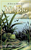 Carol Dembicki - Mr. Big: A Tale of Pond Life - 9781616089672 - V9781616089672