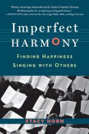 Stacy Horn - Imperfect Harmony: Finding Happiness Singing with Others - 9781616200411 - V9781616200411