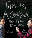 Max Sussman - This is a Cookbook: Recipes For Real Life - 9781616282141 - V9781616282141