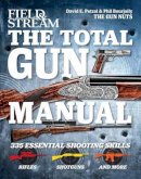 Phil Bourjaily - Field & Stream the Total Gun Manual - 9781616282196 - V9781616282196
