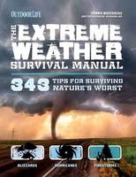 Dennis Mersereau - Extreme Weather Survival Manual: 343 Tips for Surviving Nature´s Worst - 9781616289539 - V9781616289539