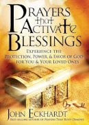 John Eckhardt - Prayers That Activate Blessings - 9781616383701 - V9781616383701