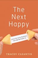 Tracey Cleantis - The Next Happy. Let Go of the Life You Planned and Find a New Way Forward.  - 9781616495725 - V9781616495725