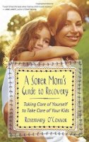 Rosemary O'connor - Sober Mom's Guide to Recovery - 9781616496029 - V9781616496029