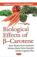 Rosa Martha Perez Gutierrez - Biological Effects of ss --Carotene - 9781616682569 - V9781616682569