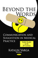 Katalin Varga (Ed.) - Beyond the Words: Communication & Suggestion in Medical Practice - 9781616685904 - V9781616685904