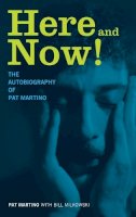 Pat Martino, Bill Milkowski - Here and Now! The Autobiography of Pat Martino - 9781617130274 - V9781617130274