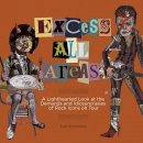Sue Richmond - Excess All Areas: A Lighthearted Look at the Demands and Idiosyncrasies of Rock Icons on Tour - 9781617135965 - V9781617135965