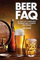 Jeff Cioletti - Beer FAQ: All That´s Left to Know About The World´s Most Celebrated Adult Beverage - 9781617136115 - V9781617136115