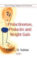 Erika C. O. Naliato - Prolactinomas, Prolactin & Weight Gain - 9781617282843 - V9781617282843
