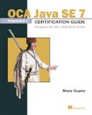 Mala Gupta - OCP Java SE 7 Programmer II certification guide prepare for the IZO- 804 Exam - 9781617291487 - V9781617291487