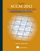 James Bannan - Learn SCCM 2012 in a Month of Lunches - 9781617291685 - V9781617291685