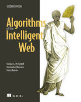 Douglas G. Mcilwraith - Algorithms of the Intelligent Web, Second Edition - 9781617292583 - V9781617292583