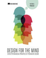 Victor S. Yocco - Design for the Mind:Seven Psychological Principles of Persuasive Design - 9781617292958 - V9781617292958