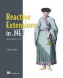 Tamir Dresher - Reactive Extensions in .NET: With examples in C# - 9781617293061 - V9781617293061