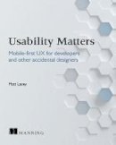 Matt Lacey - Usability Matters: Mobile-first UX for developers and other accidental designers - 9781617293931 - V9781617293931