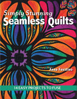 Anna Faustino - Simply Stunning Seamless Quilts: 14 Easy Projects to Fuse - 9781617450228 - V9781617450228
