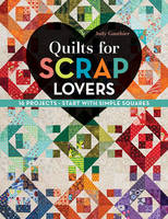 Judy Gauthier - Quilts for Scrap Lovers: 16 Projects  Start with Simple Squares - 9781617451621 - V9781617451621