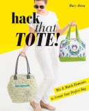 Mary Abreu - Hack That Tote!: Mix & Match Elements to Create Your Perfect Bag - 9781617452901 - V9781617452901