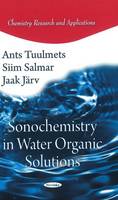 Ants Tuulmets - Sonochemistry in Water Organic Solutions - 9781617611759 - V9781617611759