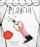 Merrilee Liddiard - Playful: Fun Projects to Make With + For Kids - 9781617690457 - V9781617690457