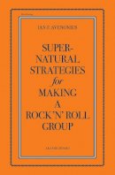 Ian Svenonius - Supernatural Strategies For Making A Rock ´n´ Roll Group - 9781617751301 - V9781617751301