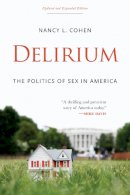 Nancy L. Cohen - Delirium: The Politics of Sex in America - 9781619020689 - V9781619020689