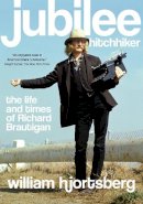 William Hjortsberg - Jubilee Hitchhiker: The Life and Times of Richard Brautigan - 9781619021051 - V9781619021051