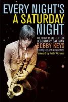 Keys, Bobby. Ed(S): Ditenhafer, Bill - Every Night's a Saturday Night - 9781619021068 - V9781619021068