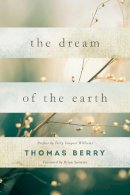 Thomas Berry - The Dream of the Earth. Preface by Terry Tempest Williams & Foreword by Brian Swimme.  - 9781619025325 - V9781619025325
