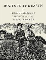 Wendell Berry - Roots to the Earth: Poems and a Story - 9781619027800 - V9781619027800