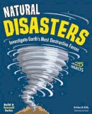 Kathleen M. Reilly - Natural Disasters: Investigate the World´s Most Destructive Forces with 25 Projects - 9781619301467 - V9781619301467