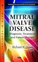 Heuser R.r. - Mitral Valve Disease: Diagnosis, Treatment & Future Therapy - 9781619423091 - V9781619423091