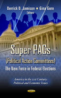 Jamison D.d. - Super PACs (Political Action Committees): The New Force in Federal Elections - 9781619425576 - V9781619425576