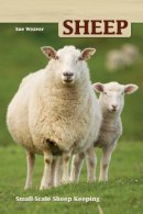 Weaver, Sue - Sheep: Small Scale Sheep Keeping (Hobby Farm) - 9781620081273 - V9781620081273
